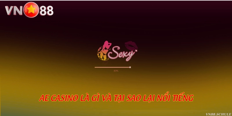 AE Casino là gì? Trải nghiệm live casino cho người chơi Việt