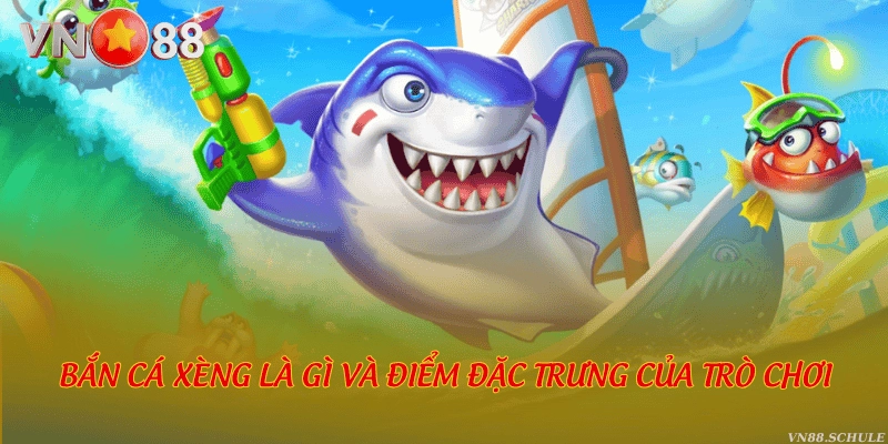 Bắn cá Xèng là gì và điểm đặc trưng của trò chơi