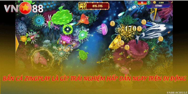 Bắn cá Zingplay là gì? Trải nghiệm hấp dẫn ngay trên di động