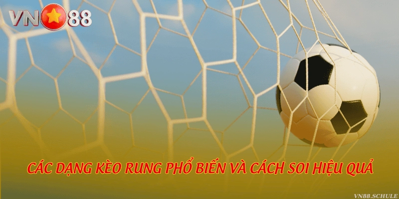 Các dạng kèo rung phổ biến và cách soi hiệu quả