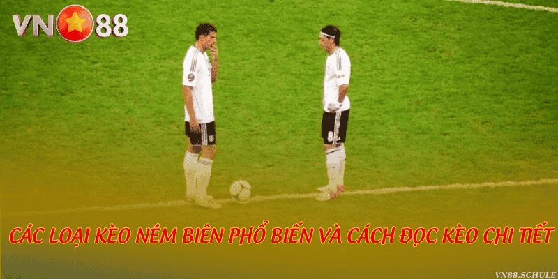 Các loại kèo ném biên phổ biến và cách đọc kèo chi tiết