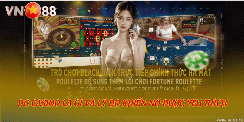 DG Casino là gì và lý do khiến nó được yêu thích