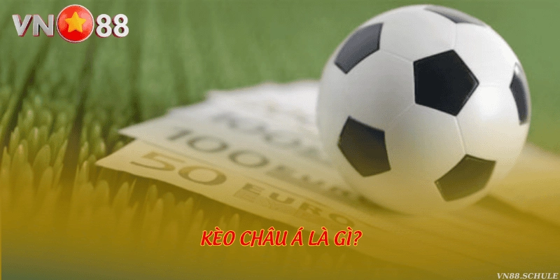 Kèo Châu Á là gì?