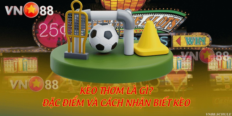 Kèo thơm là gì? Đặc điểm và cách nhận biết kèo