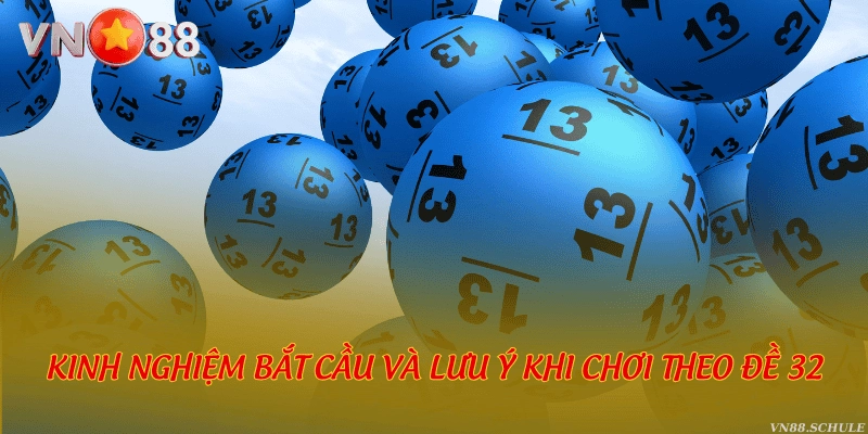 Kinh nghiệm bắt cầu và lưu ý khi chơi theo đề 32