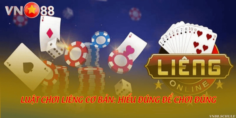 Luật chơi Liêng cơ bản: Hiểu đúng để chơi đúng