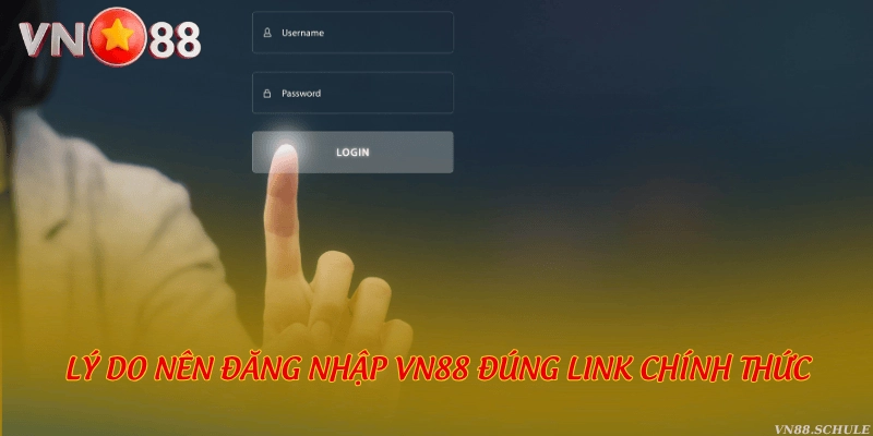 Lý do nên đăng nhập VN88 đúng link chính thức