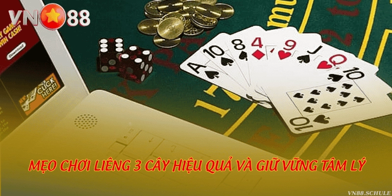 Mẹo chơi Liêng 3 cây hiệu quả và giữ vững tâm lý